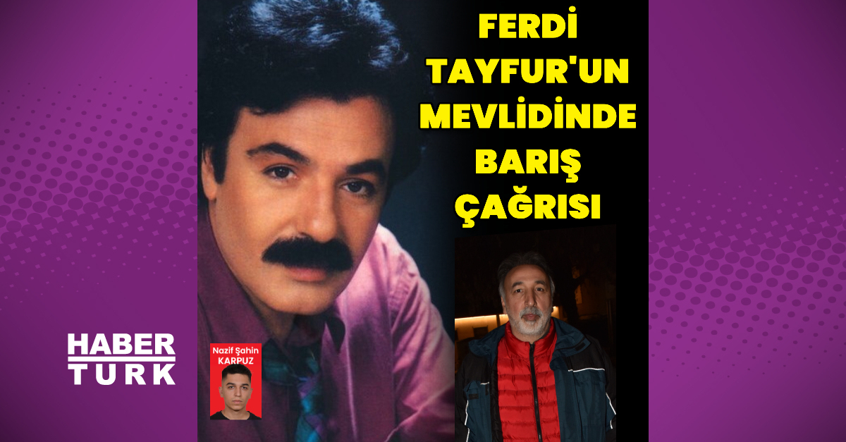 Ferdi Tayfur’un mevlidinde barış çağrısı